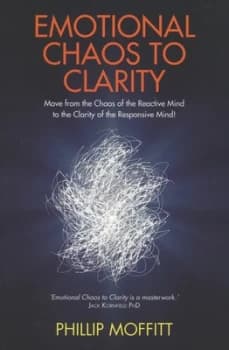 Emotional Chaos to Clarity by Phillip Moffitt Book