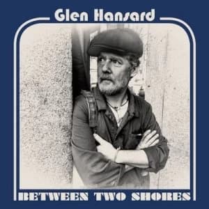 Between Two Shores by Glen Hansard CD Album