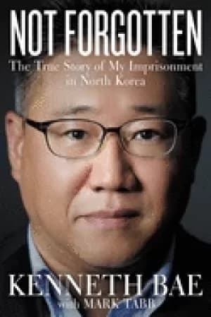 not forgotten the true story of my imprisonment in north korea