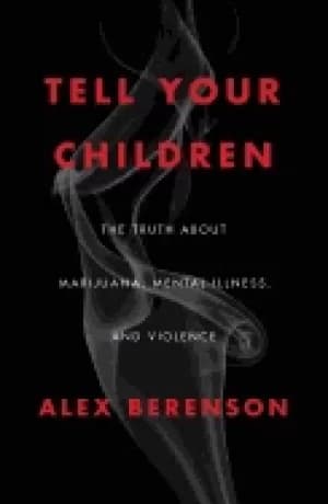 tell your children the truth about marijuana mental illness and violence