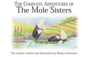 The Complete Adventures of the Mole Sisters by Roslyn Schwartz Hardback