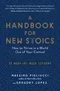 handbook for new stoics how to thrive in a world out of your control52 week