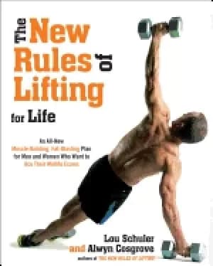 new rules of lifting for life an all new muscle building fat blasting plan