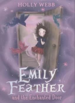 Emily Feather and the Enchanted Door by Holly Webb Paperback