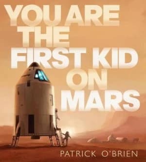 You Are the First Kid on Mars by Patrick Obrien Hardback