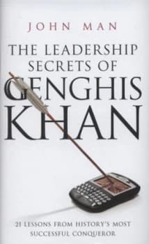The Leadership Secrets of Genghis Khan by John Man Hardback