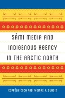 Sami Media and Indigenous Agency in the Arctic North