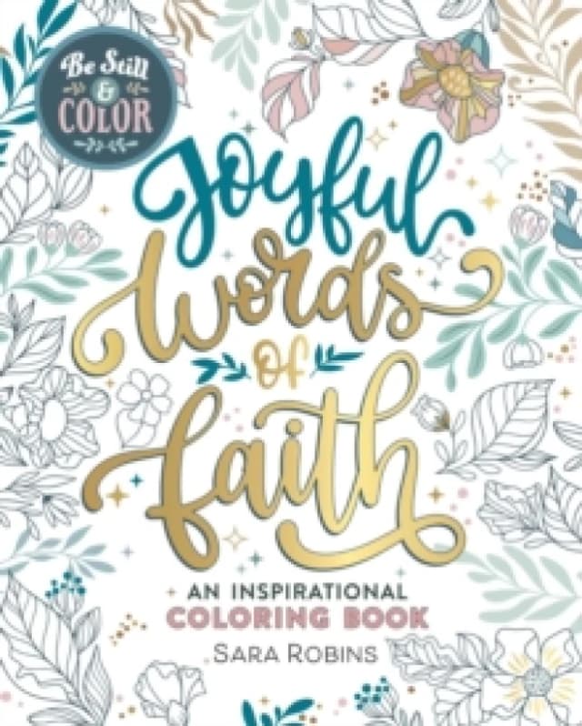 Be Still & Color : Joyful Words of Faith: An Inspirational Coloring Book Paperback / softback