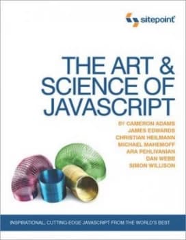 The Art and Science of Javascript by Cameron Adams Paperback