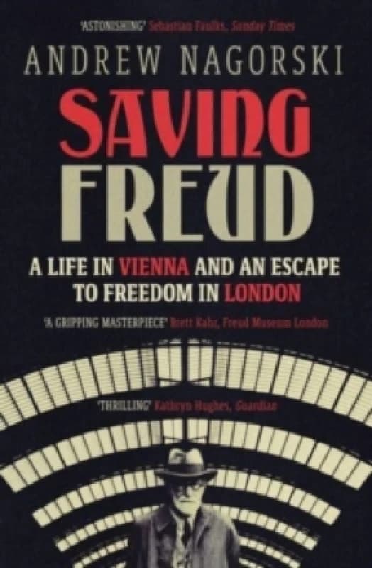 Saving Freud : A Life in Vienna and an Escape to Freedom in London Paperback / softback