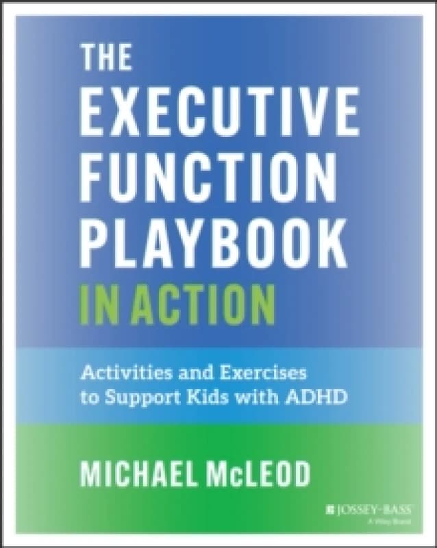 The Executive Function Playbook in Action : Activities and Exercises to Support Kids with ADHD Paperback / softback