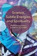 science subtle energies and spirituality a path to i am