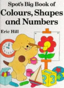 Spots Big Book of Colours Shapes and Numbers by Eric Hill Hardback
