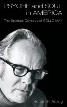 Psyche and Soul in America : The Spiritual Odyssey of Rollo May
