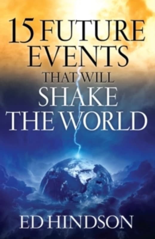 15 Future Events That Will Shake the World. Paperback. By Edward E Hindson Books