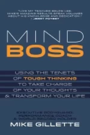 mind boss using the tenets of tough thinking to take charge of your thought