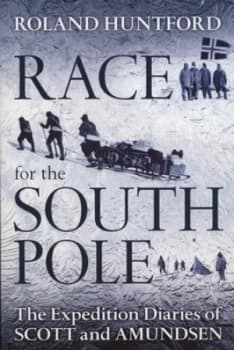 Race for the South Pole by Robert Falcon Scott and Roald Amundsen and Olav Bjaaland and Roland Huntford Paperback