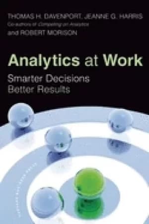 analytics at work smarter decisions better results