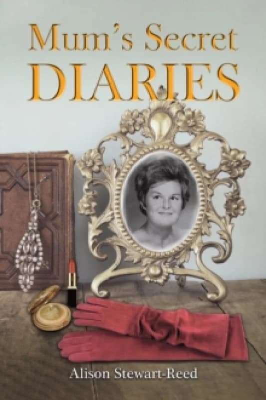 Mum's Secret Diaries. Paperback. By Alison StewartReed Books