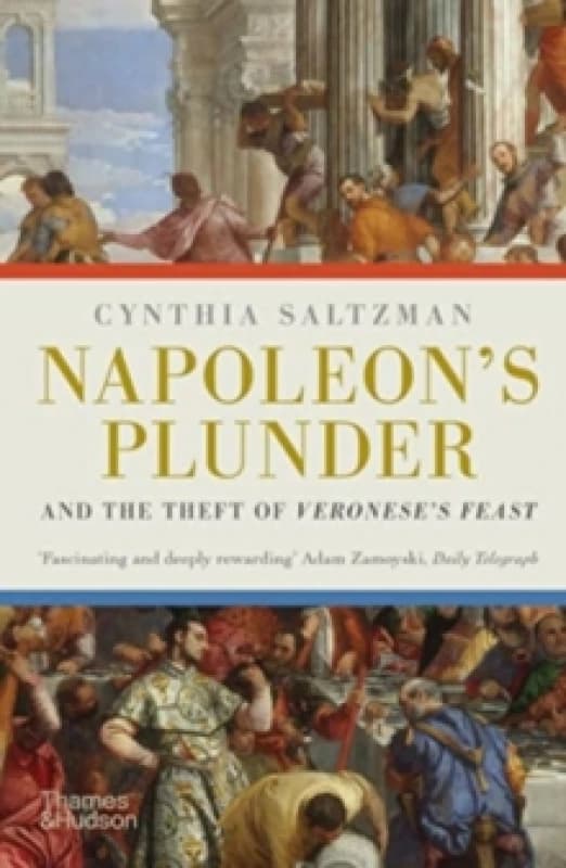 Napoleon's Plunder and the Theft of Veronese's Feast. Paperback. By Cynthia Saltzman Books