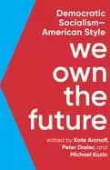 we own the future democratic socialism american style