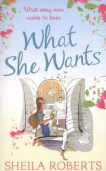 What She Wants by Sheila Roberts Paperback
