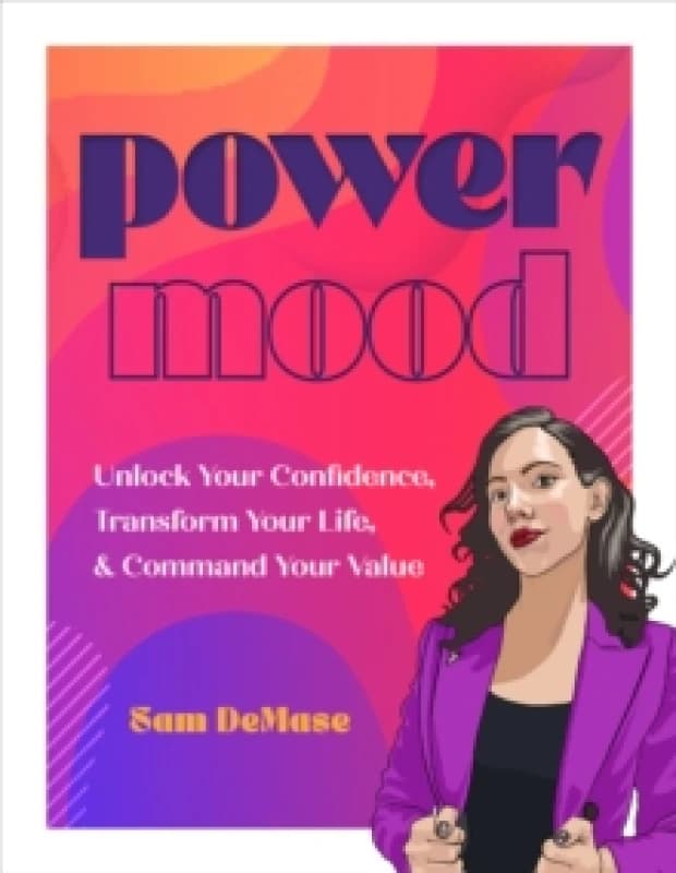 Power Mood : Unlock Your Confidence, Transform Your Life & Command Your Value Hardback