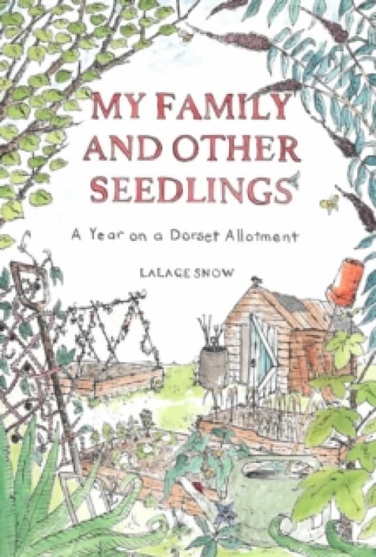 My Family and Other Seedlings : A Year on a Dorset Allotment Paperback / softback