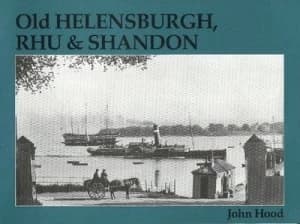 Old Helensburgh Rhu and Shandon by John Hood Book