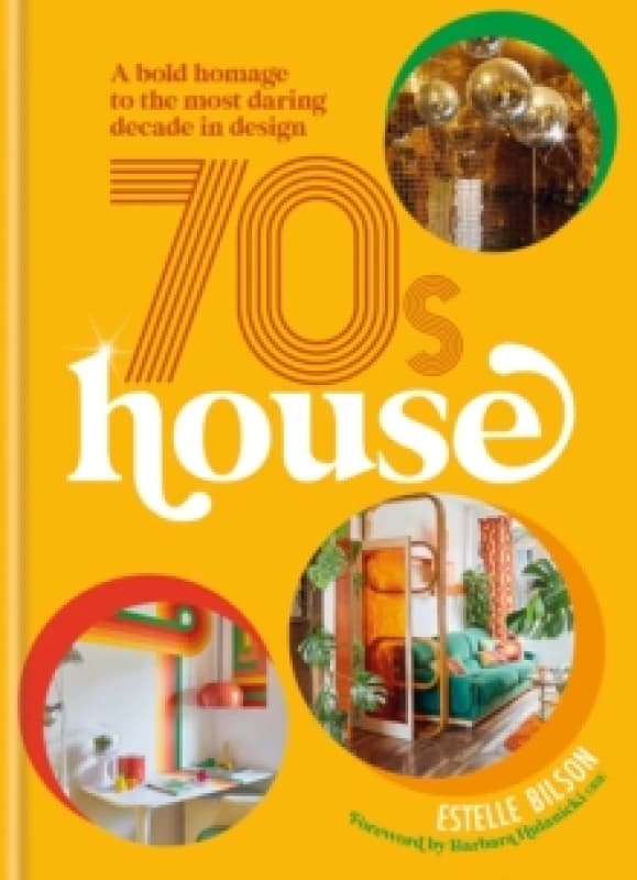 70s House : A bold homage to the most daring decade in design Hardback