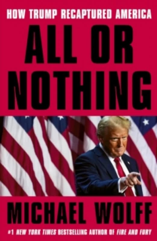 All or Nothing : How Trump Recaptured America Hardback