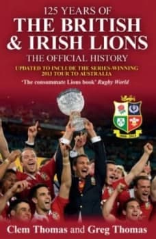 125 Years of the British and Irish Lions by Clem Thomas Paperback