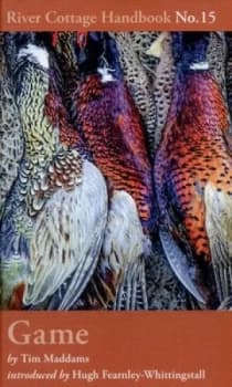 The River Cottage Game Handbook by Tim Maddams Hardback