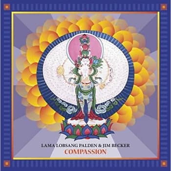 Lama Lobsang Palden and Jim Becker - Compassion CD