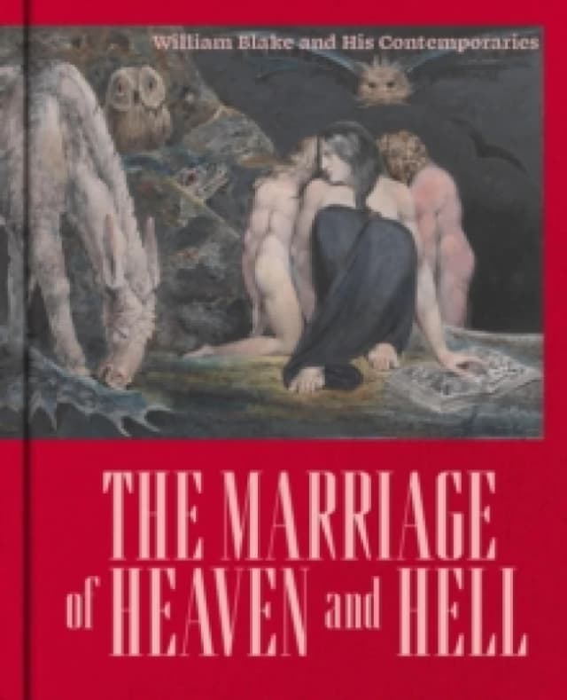 The Marriage of Heaven and Hell : William Blake (1757-1827) and his Contemporaries Hardback