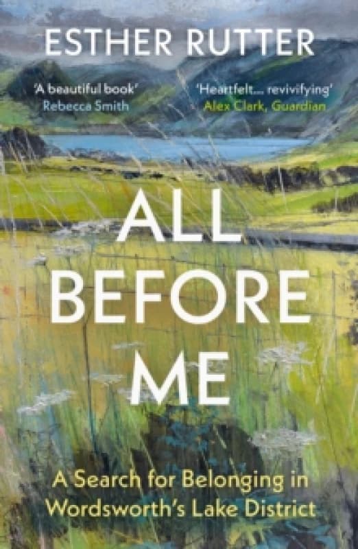 All Before Me : A Search for Belonging in Wordsworths Lake District Paperback / softback