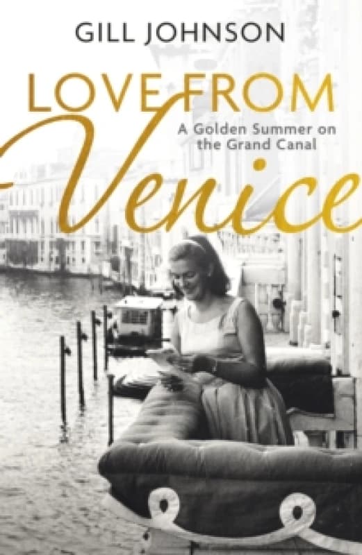 Love From Venice : A golden summer on the Grand Canal Hardback