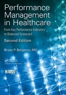 Performance Management in Healthcare : From Key Performance Indicators to Balanced Scorecard