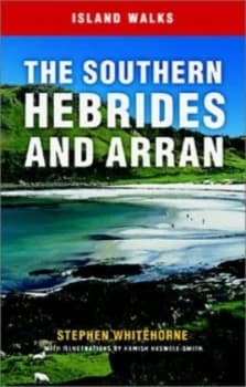 The Southern Hebrides and Arran by Stephen Whitehorne Book