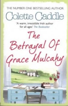 The Betrayal of Grace Mulcahy by Colette Caddle Paperback