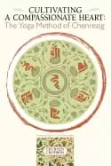 cultivating a compassionate heart the yoga method of chenrezig