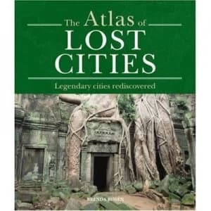 The Atlas of Lost Cities by Brenda Rosen Hardback