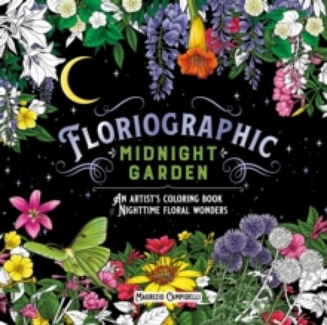 Floriographic: Midnight Garden. Paperback. By Maurizio Campidelli Books