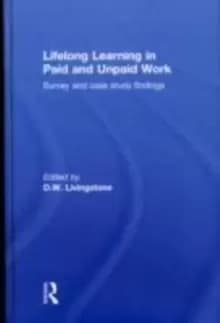 Lifelong Learning in Paid and Unpaid Work : Survey and Case Study Findings