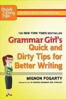 Grammar Girl's Quick and Dirty Tips for Better by Mignon Fogarty