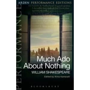 Much Ado About Nothing: Arden Performance Editions