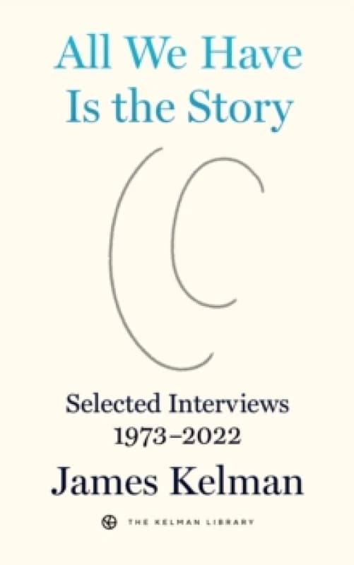 All We Have is the Story : Selected Interviews (1973-2022) Paperback / softback