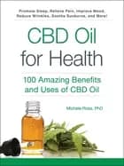 cbd oil for health 100 amazing benefits and uses of cbd oil