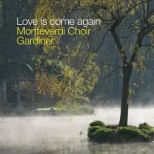 Monteverdi Choir Love Is Come Again by John Eliot Gardiner CD Album