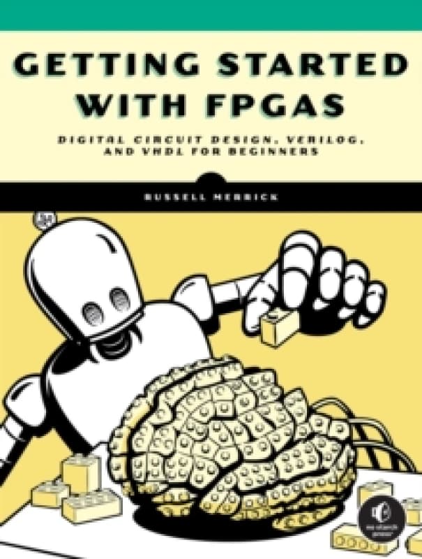 Getting Started With Fpgas : Digital Circuit Design, Verilog, and VHDL for Beginners Paperback / softback